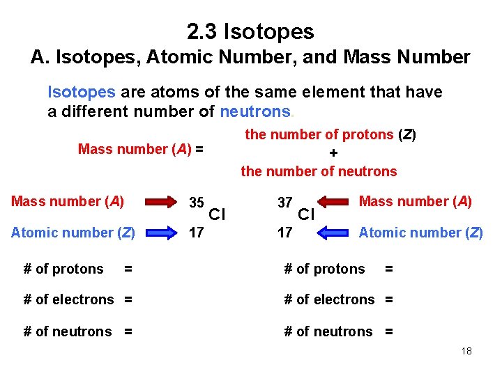2. 3 Isotopes A. Isotopes, Atomic Number, and Mass Number Isotopes are atoms of