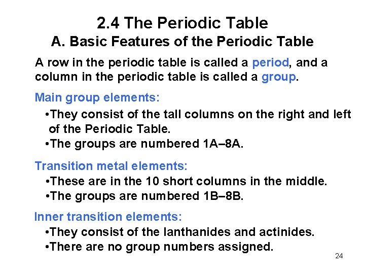 2. 4 The Periodic Table A. Basic Features of the Periodic Table A row