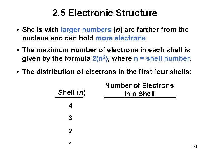 2. 5 Electronic Structure • Shells with larger numbers (n) are farther from the
