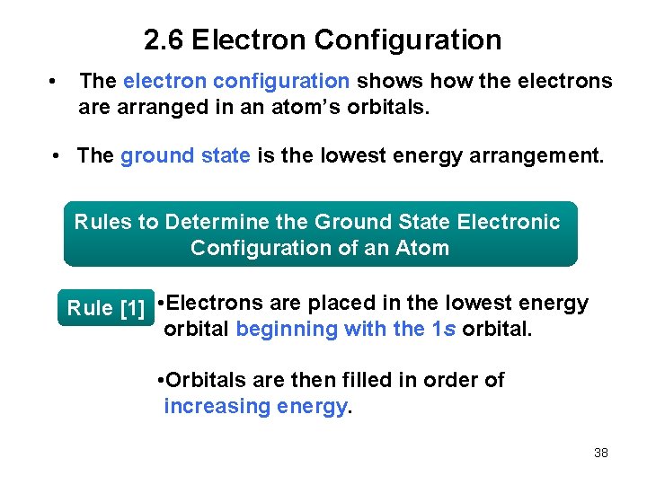 2. 6 Electron Configuration • The electron configuration shows how the electrons are arranged