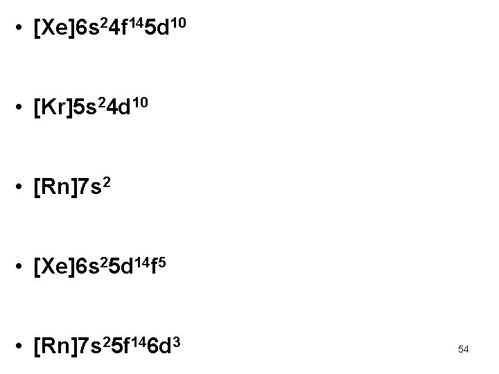  • [Xe]6 s 24 f 145 d 10 • [Kr]5 s 24 d