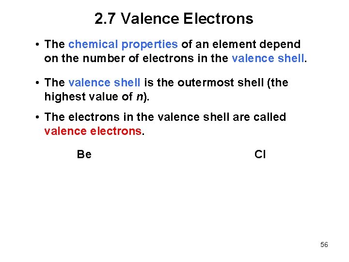 2. 7 Valence Electrons • The chemical properties of an element depend on the
