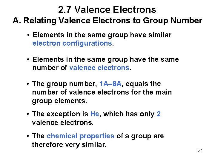 2. 7 Valence Electrons A. Relating Valence Electrons to Group Number • Elements in