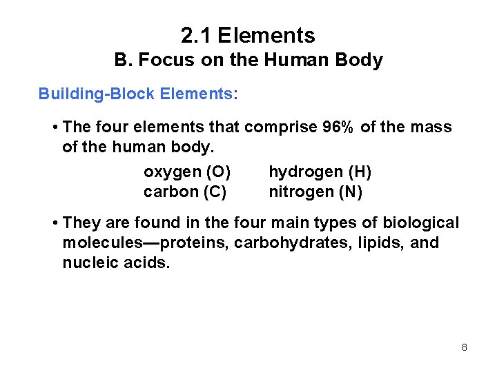 2. 1 Elements B. Focus on the Human Body Building-Block Elements: • The four