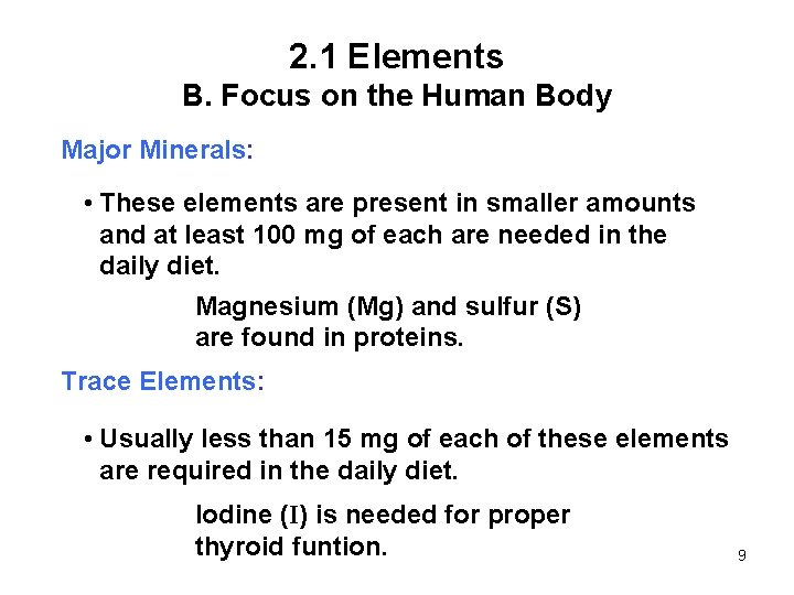2. 1 Elements B. Focus on the Human Body Major Minerals: • These elements