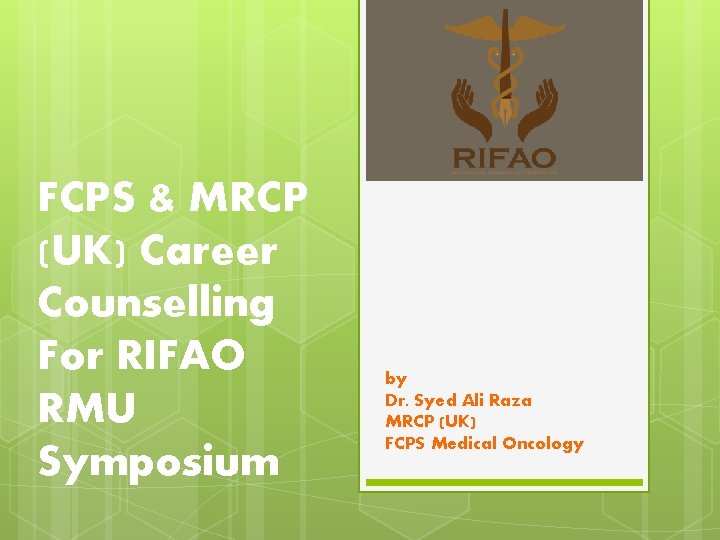 FCPS & MRCP (UK) Career Counselling For RIFAO RMU Symposium by Dr. Syed Ali