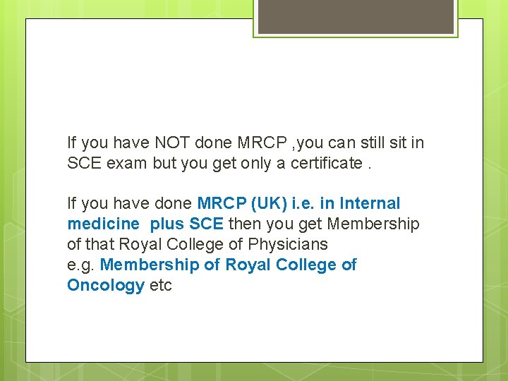If you have NOT done MRCP , you can still sit in SCE exam