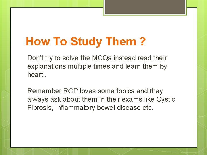 How To Study Them ? Don’t try to solve the MCQs instead read their