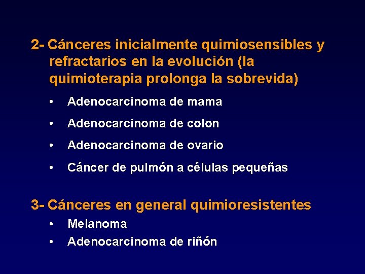 2 - Cánceres inicialmente quimiosensibles y refractarios en la evolución (la quimioterapia prolonga la