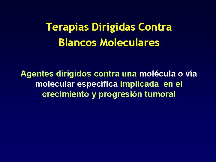 Terapias Dirigidas Contra Blancos Moleculares Agentes dirigidos contra una molécula o vía molecular específica