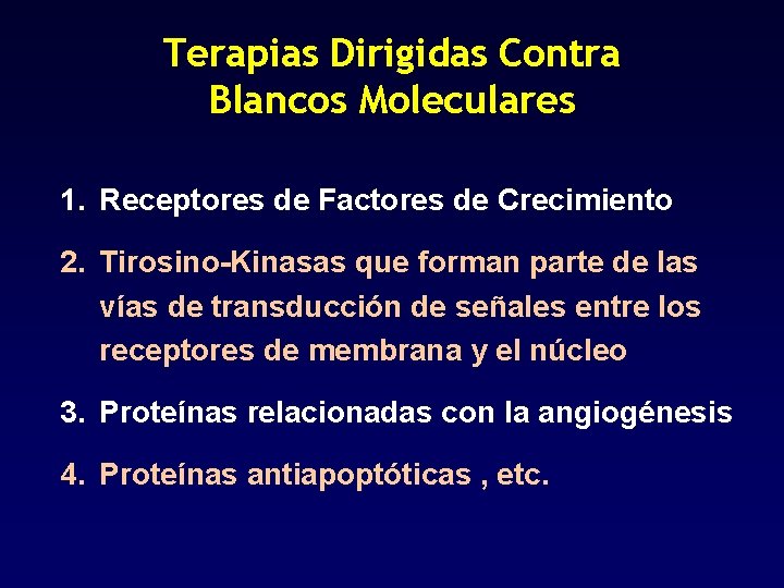 Terapias Dirigidas Contra Blancos Moleculares 1. Receptores de Factores de Crecimiento 2. Tirosino-Kinasas que