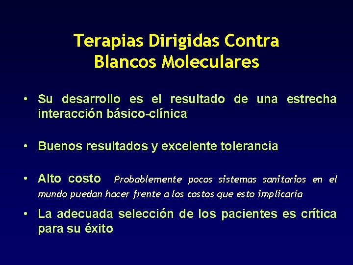 Terapias Dirigidas Contra Blancos Moleculares • Su desarrollo es el resultado de una estrecha