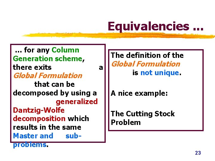 Equivalencies. . . … for any Column Generation scheme, there exits Global Formulation that Equivalencies. . . … for any Column Generation scheme, there exits Global Formulation that