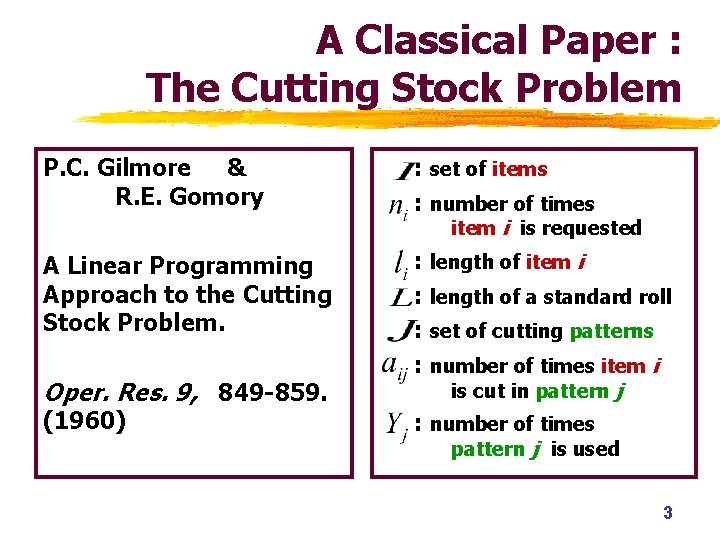 A Classical Paper : The Cutting Stock Problem P. C. Gilmore & R. E. A Classical Paper : The Cutting Stock Problem P. C. Gilmore & R. E.