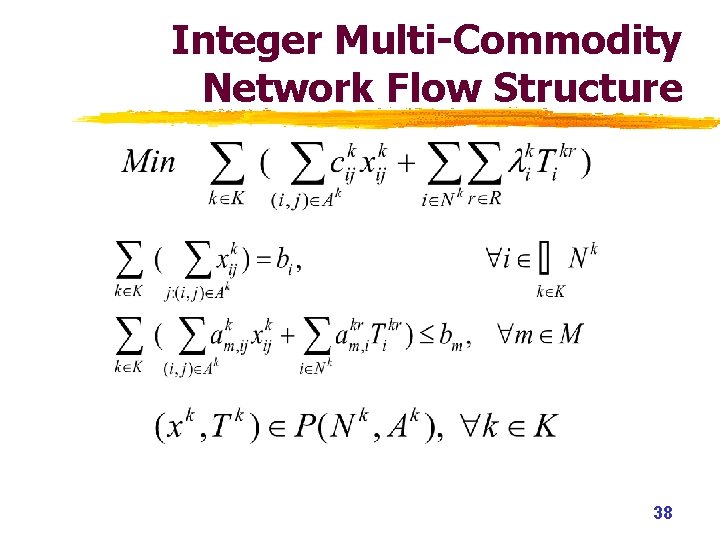 Integer Multi-Commodity Network Flow Structure 38 Integer Multi-Commodity Network Flow Structure 38
