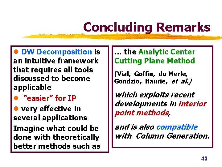 Concluding Remarks l DW Decomposition is an intuitive framework that requires all tools discussed Concluding Remarks l DW Decomposition is an intuitive framework that requires all tools discussed