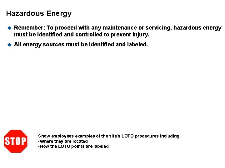 Hazardous Energy u Remember: To proceed with any maintenance or servicing, hazardous energy must