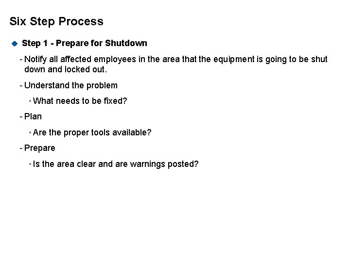 Six Step Process u Step 1 - Prepare for Shutdown - Notify all affected