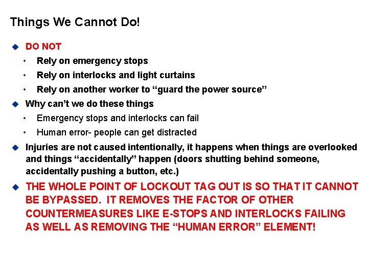Things We Cannot Do! u u DO NOT • Rely on emergency stops •