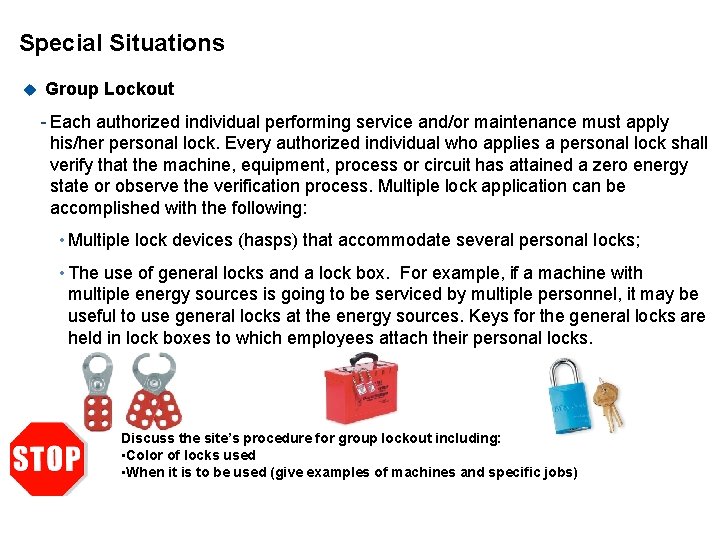 Special Situations u Group Lockout - Each authorized individual performing service and/or maintenance must