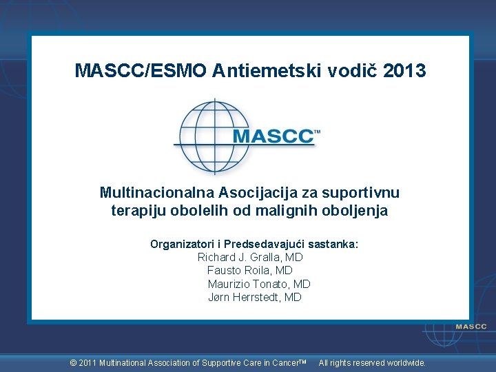 MASCC/ESMO Antiemetski vodič 2013 Multinacionalna Asocija za suportivnu terapiju obolelih od malignih oboljenja Organizatori