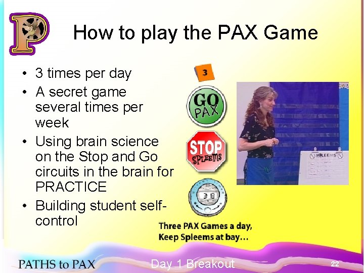 How to play the PAX Game • 3 times per day • A secret