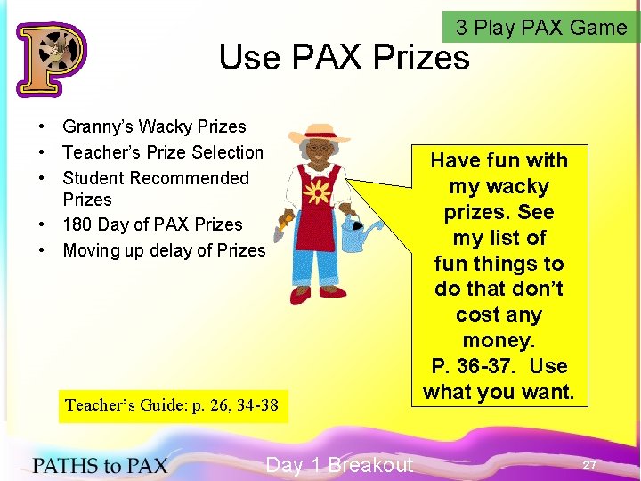 3 Play PAX Game Use PAX Prizes • Granny’s Wacky Prizes • Teacher’s Prize