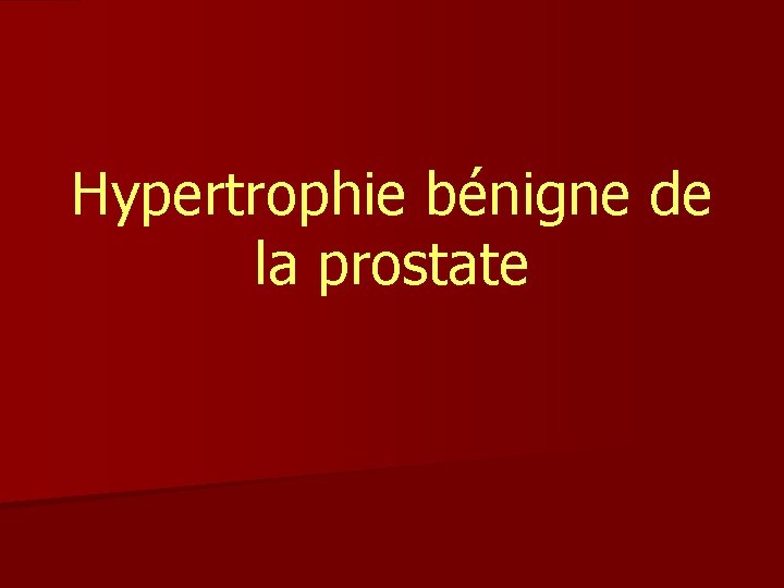 Hypertrophie bénigne de la prostate 
