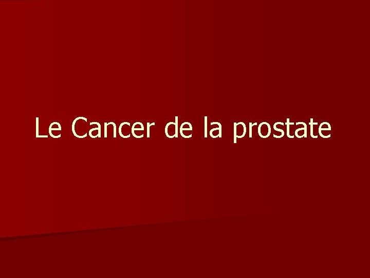 Le Cancer de la prostate 