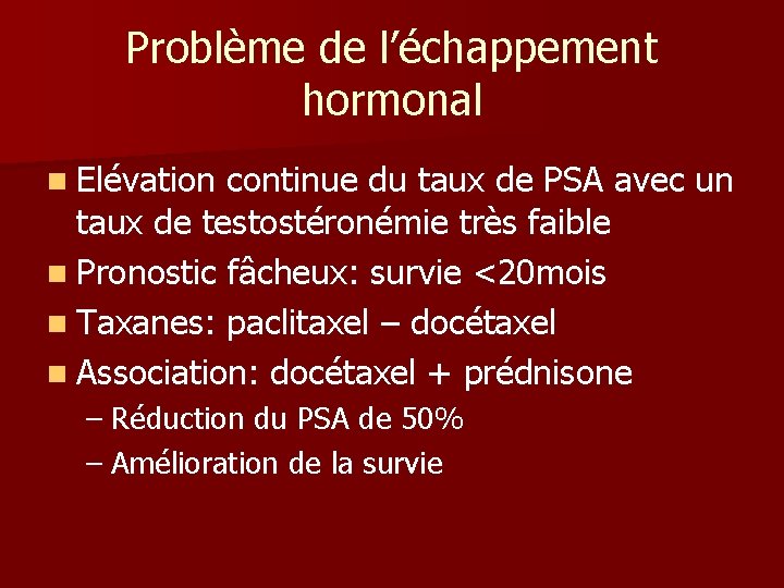Problème de l’échappement hormonal n Elévation continue du taux de PSA avec un taux