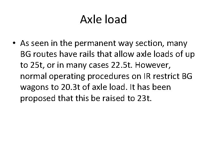 Axle load • As seen in the permanent way section, many BG routes have