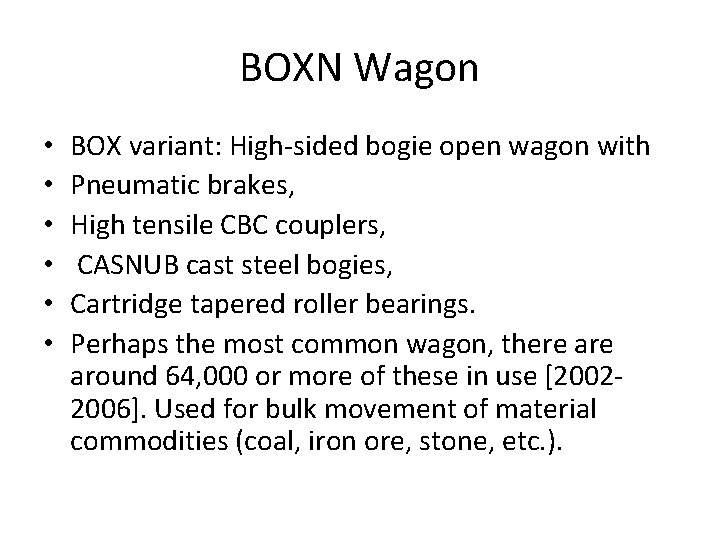 BOXN Wagon • • • BOX variant: High-sided bogie open wagon with Pneumatic brakes,