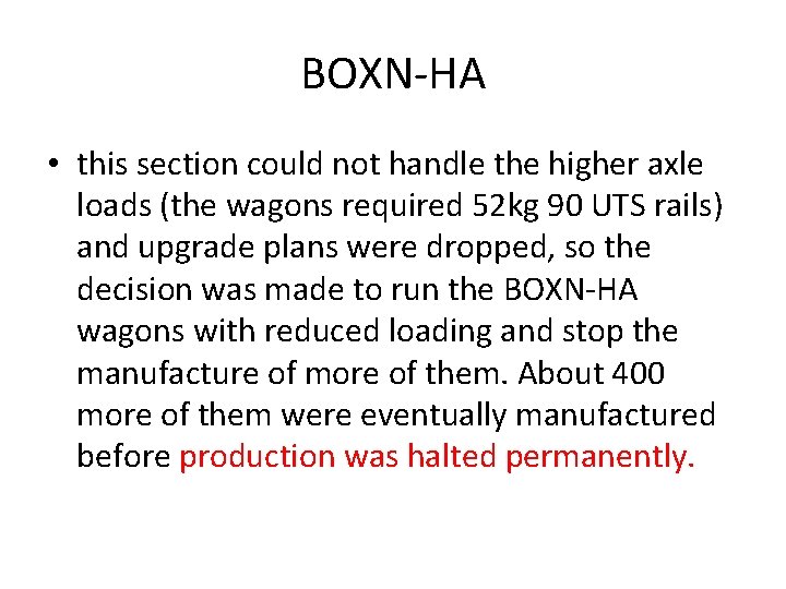 BOXN-HA • this section could not handle the higher axle loads (the wagons required