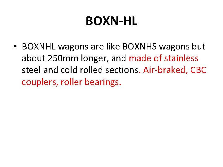 BOXN-HL • BOXNHL wagons are like BOXNHS wagons but about 250 mm longer, and