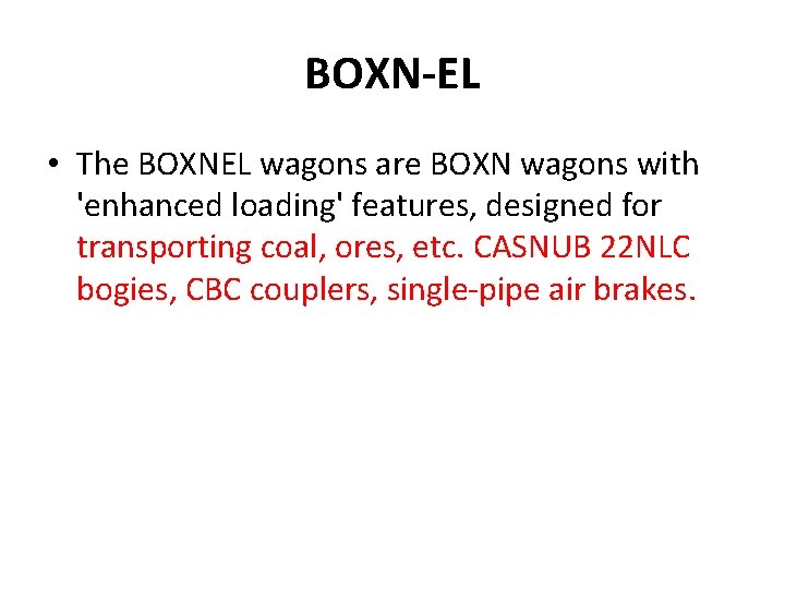 BOXN-EL • The BOXNEL wagons are BOXN wagons with 'enhanced loading' features, designed for