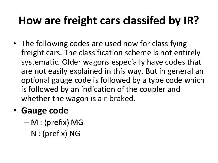 How are freight cars classifed by IR? • The following codes are used now