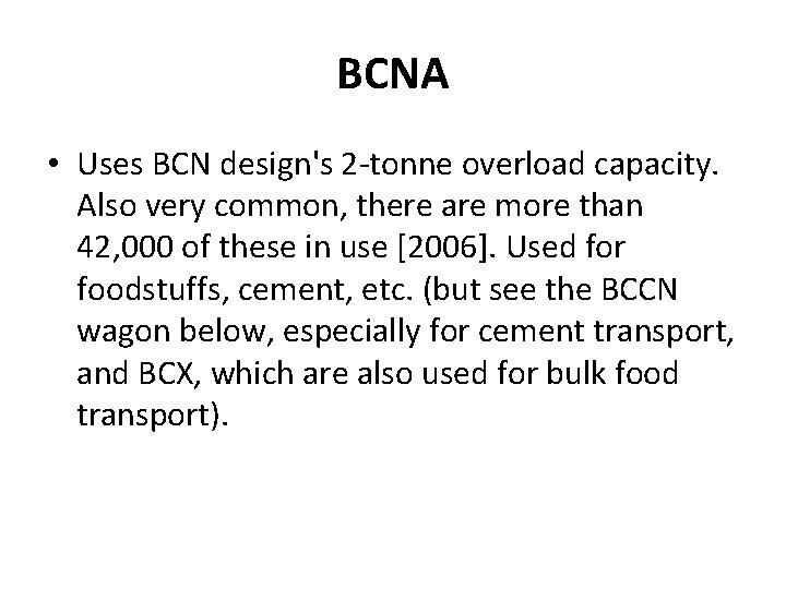 BCNA • Uses BCN design's 2 -tonne overload capacity. Also very common, there are