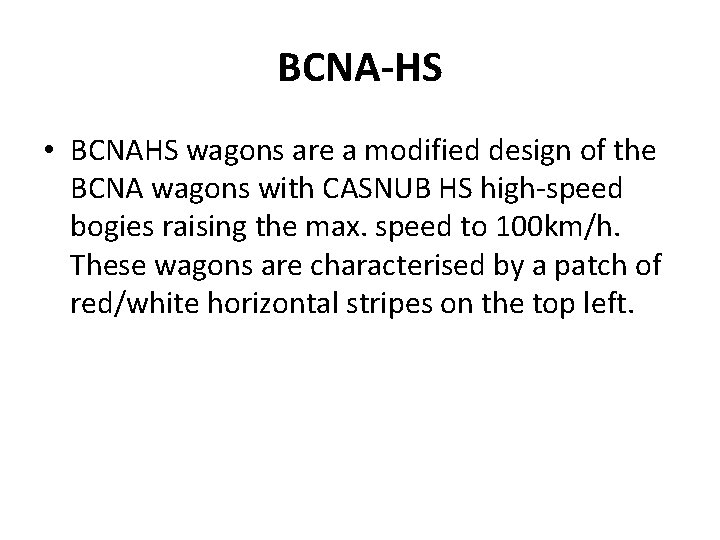 BCNA-HS • BCNAHS wagons are a modified design of the BCNA wagons with CASNUB