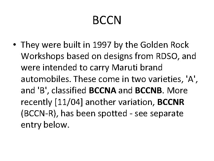 BCCN • They were built in 1997 by the Golden Rock Workshops based on