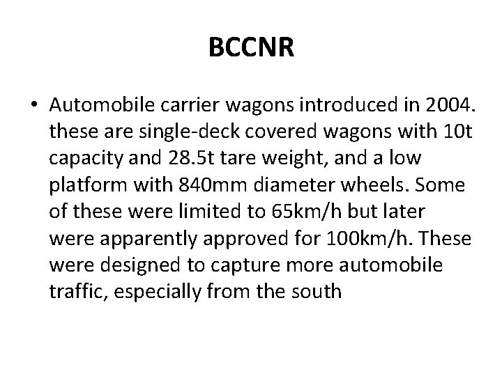 BCCNR • Automobile carrier wagons introduced in 2004. these are single-deck covered wagons with