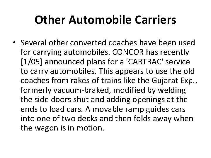 Other Automobile Carriers • Several other converted coaches have been used for carrying automobiles.