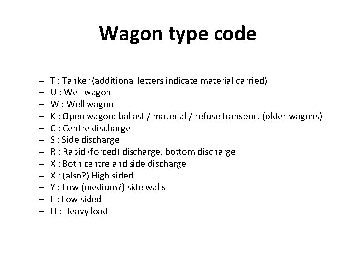 Wagon type code – – – T : Tanker (additional letters indicate material carried)