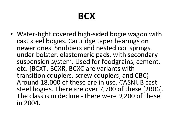 BCX • Water-tight covered high-sided bogie wagon with cast steel bogies. Cartridge taper bearings