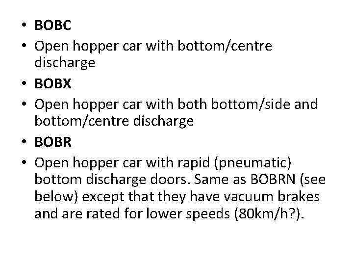  • BOBC • Open hopper car with bottom/centre discharge • BOBX • Open