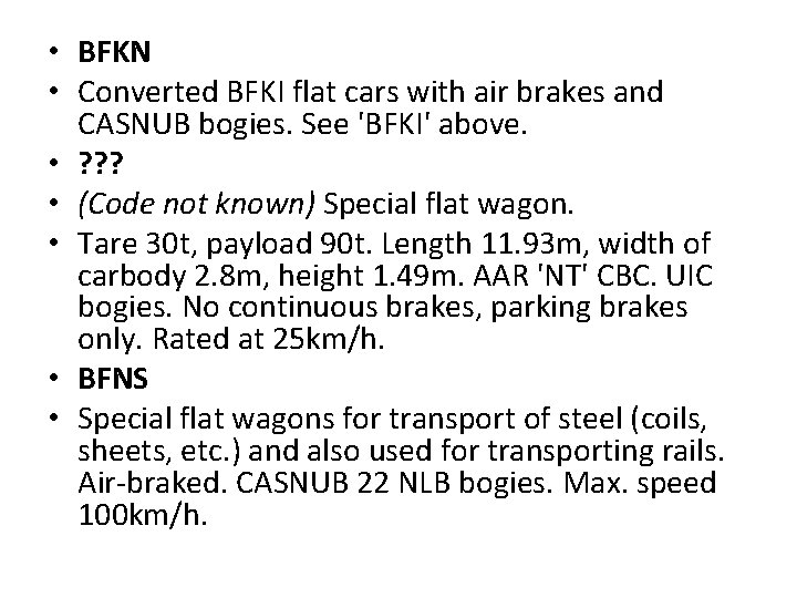  • BFKN • Converted BFKI flat cars with air brakes and CASNUB bogies.