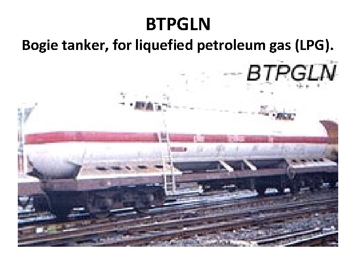 BTPGLN Bogie tanker, for liquefied petroleum gas (LPG). 