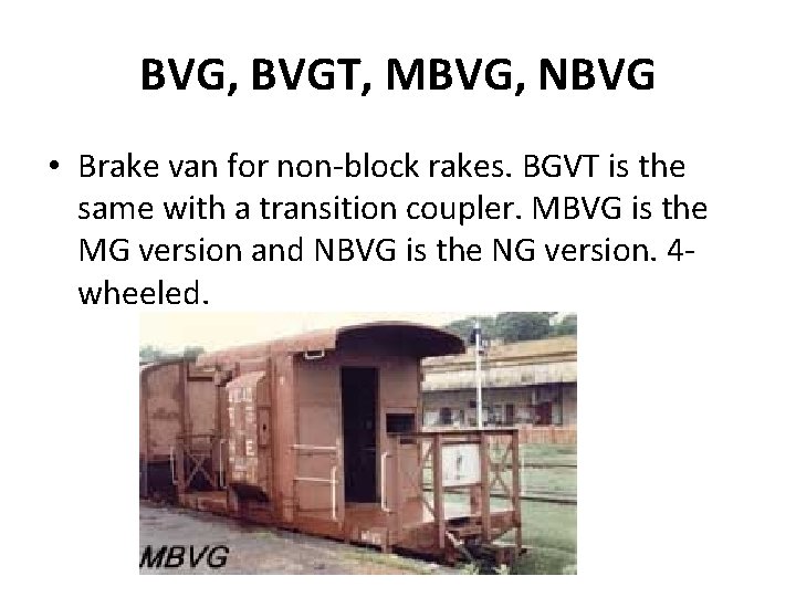 BVG, BVGT, MBVG, NBVG • Brake van for non-block rakes. BGVT is the same