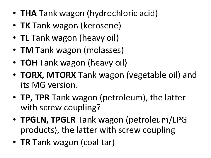 THA Tank wagon (hydrochloric acid) TK Tank wagon (kerosene) TL Tank wagon (heavy oil)