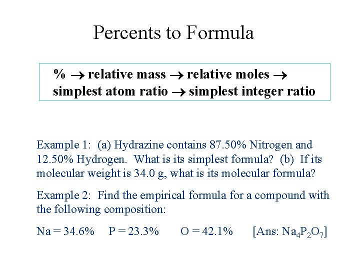 Percents to Formula % relative mass relative moles simplest atom ratio simplest integer ratio