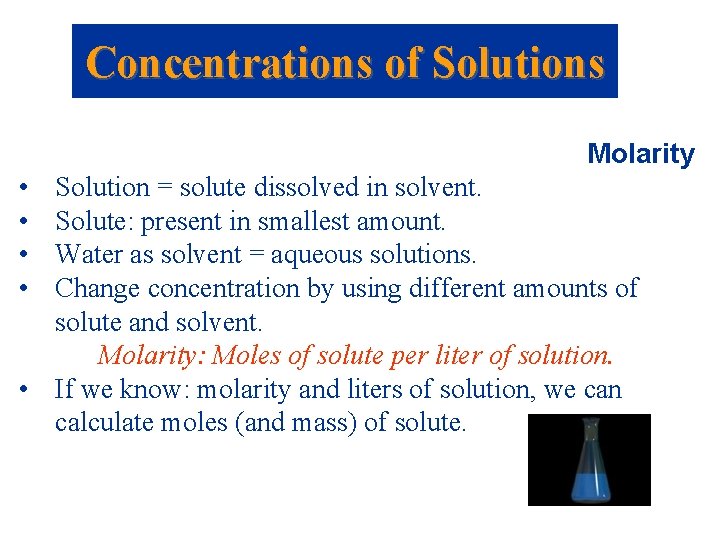 Concentrations of Solutions Molarity • • Solution = solute dissolved in solvent. Solute: present